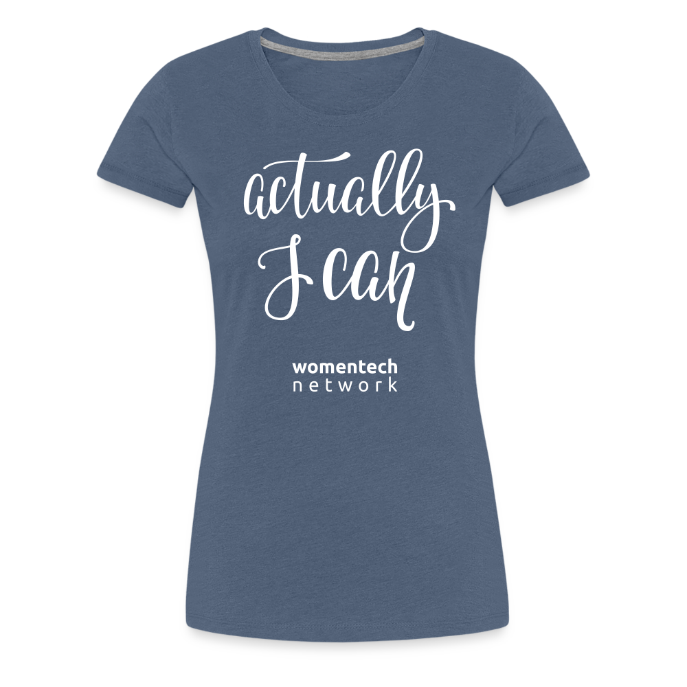 Women’s Premium T-Shirt - Actually I Can - heather blue