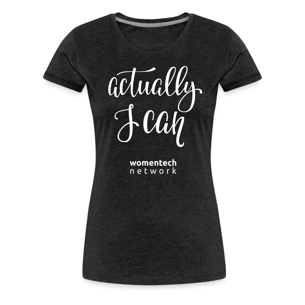 Women’s Premium T-Shirt - Actually I Can - charcoal grey
