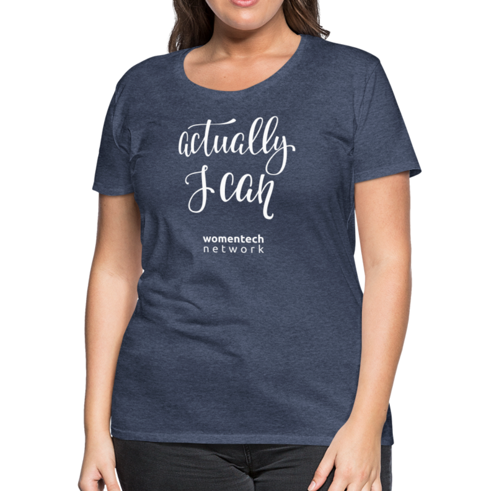 Women’s Premium T-Shirt - Actually I Can - heather blue