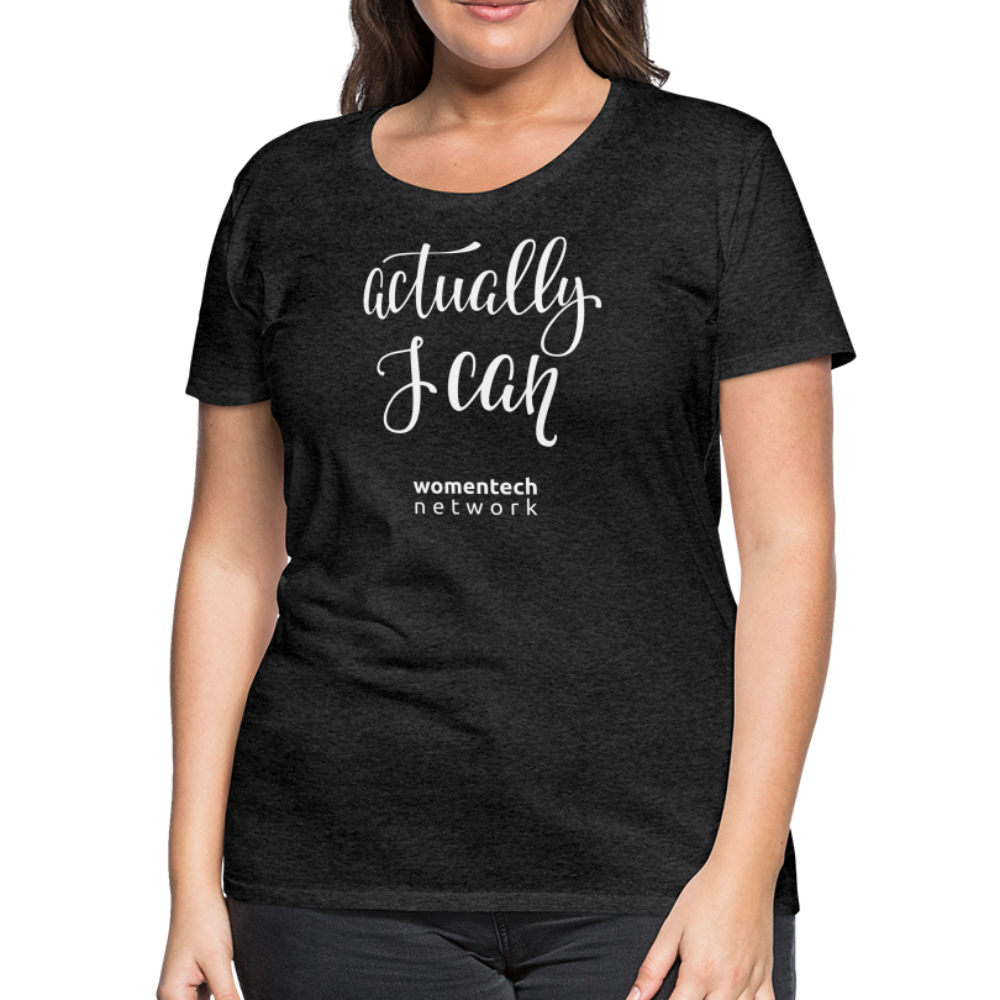 Women’s Premium T-Shirt - Actually I Can - charcoal grey