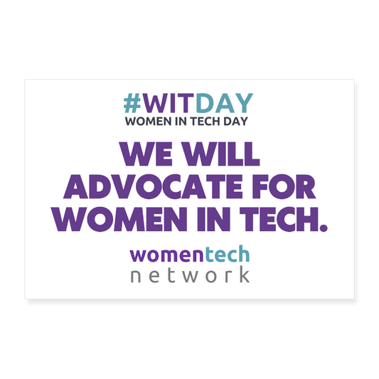 Poster 12x8 WE WILL ADVOCATE FOR WOMEN IN TECH - white