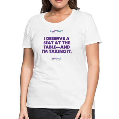 Women’s Premium T-Shirt - I Deserve a Seat at the Table - white